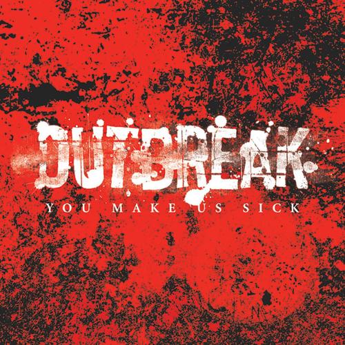 Outbreak - You Make Us Sick